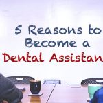5 Reasons to Become a Dental Assistant